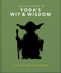 The Little Guide to Yoda's Wit and Wisdom