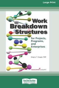 Work Breakdown Structures for Projects, Programs, and Enterprises (16pt Large Print Format) Large Print