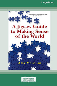 A Jigsaw Guide to Making Sense of the World (16pt Large Print Format) Large Print