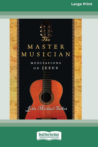 The Master Musician: Meditations on Jesus (16pt Large Print Format) Large Print