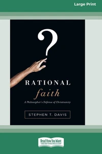 Rational Faith: A Philosopher's Defense of Christianity (16pt Large Print Format) Large Print