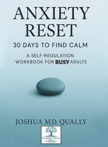 Anxiety Reset 30 Days to Find Calm: A Self-Regulation Workbook for Busy Adults