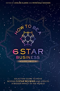 How to Be a 6 Star Business: An Action Guide To Move Beyond 5 Star Reviews And Create A Bigger Impact In The World - 9781637922026 How to Be a 6 Star Business: An Action Guide To Move Beyond 5 Star Reviews And Create A Bigger Impact In The World - 9781637922026
