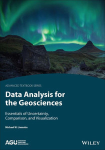 Data Analysis for the Geosciences: Essentials of Uncertainty, Comparison, and Visualization