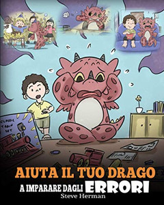 Aiuta il tuo drago a imparare dagli errori: (Help Your Dragon Learn From Mistakes) Una simpatica storia per bambini, per istruirli sul perfezionismo ... (My Dragon Books Italiano) (Italian Edition) - 9781649160485 Aiuta il tuo drago a imparare dagli errori: (Help Your Dragon Learn From Mistakes) Una simpatica storia per bambini, per istruirli sul perfezionismo ... (My Dragon Books Italiano) (Italian Edition) - 9781649160485