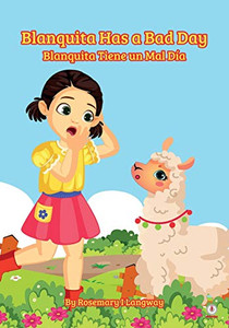 Blanquita Has a Bad Day: Blanquita Tiene un Mal Día - 9781640865594 Blanquita Has a Bad Day: Blanquita Tiene un Mal Día - 9781640865594