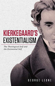 Kierkegaard's Existentialism: The Theological Self and the Existential Self - 9781647533113