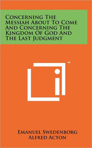 Concerning The Messiah About To Come And Concerning The Kingdom Of God And The Last Judgment