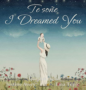 I Dreamed You / Te soñe: A Suteki Creative Spanish & English Bilingual Book (Spanish Edition) - 9781638820871