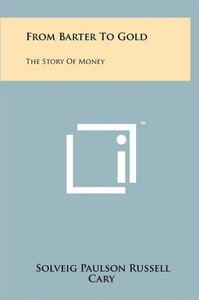 From Barter to Gold: The Story of Money