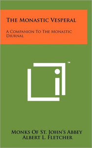 The Monastic Vesperal: A Companion To The Monastic Diurnal