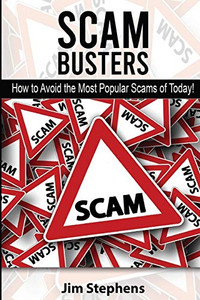 Scam Busters: How to Avoid the Most Popular Scams of Today! - 9781678116651 Scam Busters: How to Avoid the Most Popular Scams of Today! - 9781678116651
