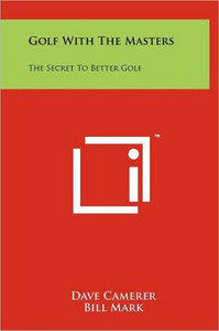 Golf With The Masters: The Secret To Better Golf