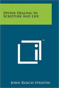 Divine Healing In Scripture And Life