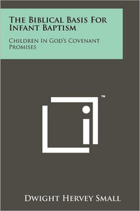 The Biblical Basis for Infant Baptism: Children in God's Covenant Promises