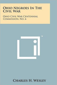 Ohio Negroes In The Civil War: Ohio Civil War Centennial Commission, No. 6
