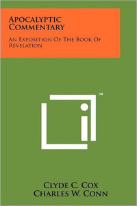 Apocalyptic Commentary: An Exposition Of The Book Of Revelation