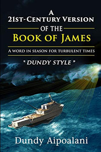 A 21st-Century Book Version of the Book of James: A Word in Season for Turbulent Times. "Dundy Style" - 9781648302275 A 21st-Century Book Version of the Book of James: A Word in Season for Turbulent Times. "Dundy Style" - 9781648302275