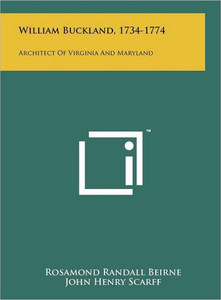 William Buckland, 1734-1774: Architect of Virginia and Maryland