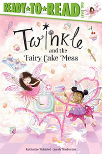 Twinkle and the Fairy Cake Mess: Ready-to-Read Level 2 - 9781534486201 Twinkle and the Fairy Cake Mess: Ready-to-Read Level 2 - 9781534486201