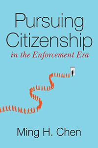 Pursuing Citizenship in the Enforcement Era Pursuing Citizenship in the Enforcement Era