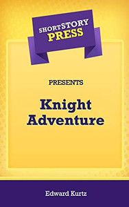 Short Story Press Presents Knight Adventure - 9781648912061 Short Story Press Presents Knight Adventure - 9781648912061