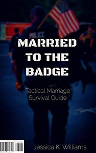 Married to the Badge: Tactical Marriage Survival Guide - 9781678136727 Married to the Badge: Tactical Marriage Survival Guide - 9781678136727