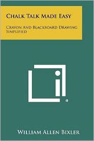 Chalk Talk Made Easy: Crayon and Blackboard Drawing Simplified