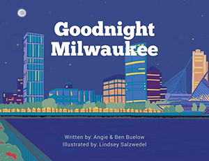 Goodnight Milwaukee - 9781645381327 Goodnight Milwaukee - 9781645381327