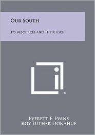 Our South: Its Resources And Their Uses
