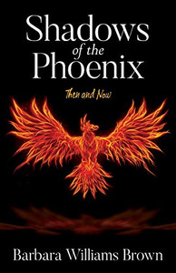 Shadows of the Phoenix: Then and Now - 9781649900340