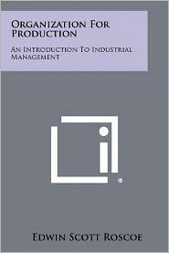Organization for Production: An Introduction to Industrial Management