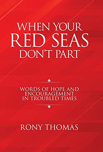 When Your Red Seas DonÆt Part: Words of Hope and Encouragement in Troubled Times - 9781664245563 When Your Red Seas DonÆt Part: Words of Hope and Encouragement in Troubled Times - 9781664245563
