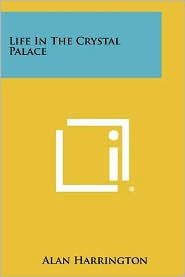 Life In The Crystal Palace