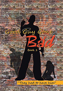 Good Guy Gone Bad - 9781664147577 Good Guy Gone Bad - 9781664147577