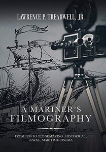 A Mariner's Filmography: From 1930 to 2020 Seafaring , Historical , Naval , Maritime Cinema - 9781664131996 A Mariner's Filmography: From 1930 to 2020 Seafaring , Historical , Naval , Maritime Cinema - 9781664131996