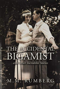 The Accidental Bigamist and Other Incredible Stories - 9781664123182 The Accidental Bigamist and Other Incredible Stories - 9781664123182