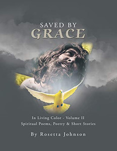 Saved by Grace: In Living Color - Volume Ii - 9781664132566 Saved by Grace: In Living Color - Volume Ii - 9781664132566