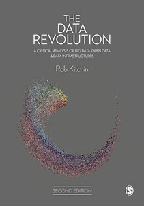 The Data Revolution: A Critical Analysis of Big Data, Open Data and Data Infrastructures - 9781529733761 The Data Revolution: A Critical Analysis of Big Data, Open Data and Data Infrastructures - 9781529733761