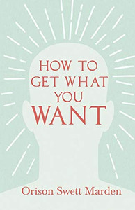 How to Get What You Want - 9781528715386