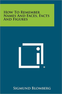 How To Remember Names And Faces, Facts And Figures