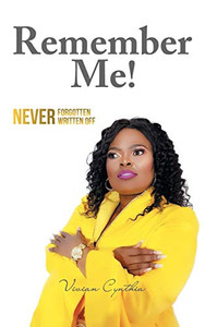 Remember Me!: Never Forgotten... Never Written Off - 9781543762150