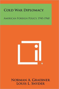 Cold War Diplomacy: American Foreign Policy, 1945-1960