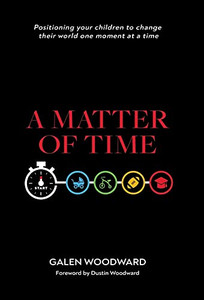 A Matter of Time: Positioning Your Children to Change Their World One Moment at a Time - 9781664202184 A Matter of Time: Positioning Your Children to Change Their World One Moment at a Time - 9781664202184