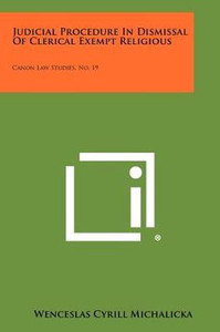 Judicial Procedure in Dismissal of Clerical Exempt Religious: Canon Law Studies, No. 19