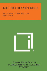 Behind the Open Door: The Story of Far Eastern Relations