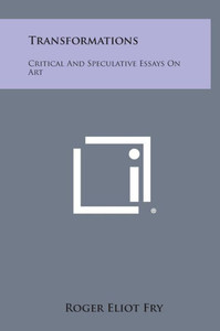 Transformations: Critical And Speculative Essays On Art