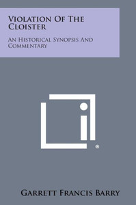 Violation of the Cloister: An Historical Synopsis and Commentary