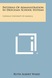 Patterns of Administration in Diocesan School Systems: Catholic University of America: Catholic University of America