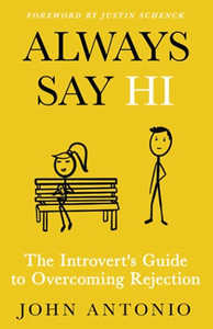 Always Say Hi: The Introvert's Guide to Overcoming Rejection - 9781640859067